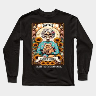 Gatos Before Vatos Unless The Vato Has Gatos Long Sleeve T-Shirt